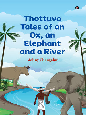 cover image of Thottuva Tales of An Ox, An Elephant and A River